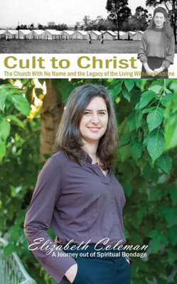 Cult To Christ: The Church With No Name And The Legacy Of The Living Witness Doctrine