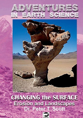 Changing The Surface: Erosion And Landscapes (Adventures In Earth Science)