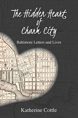 The Hidden Heart of Charm City: Baltimore Letters and Lives