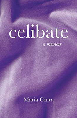 Celibate: A Memoir
