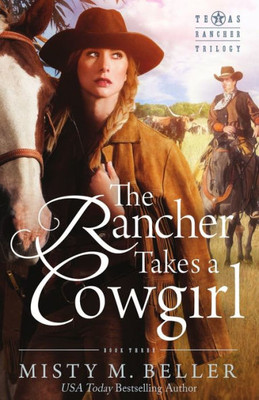 The Rancher Takes A Cowgirl (Texas Rancher Trilogy)