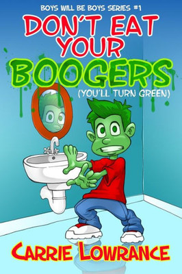 Don'T Eat Your Boogers (You'Ll Turn Green) (Boys Will Be Boys)