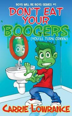 Don'T Eat Your Boogers (You'Ll Turn Green) (Boys Will Be Boys)