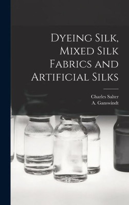 Dyeing Silk, Mixed Silk Fabrics And Artificial Silks