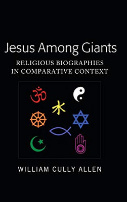 Jesus Among Giants: Religious Biographies in Comparative Context (Peter Lang Humanities)