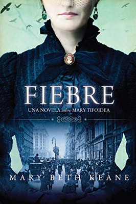 Fever \ Fiebre (Spanish edition): Una novela sobre Mary Tifoidea