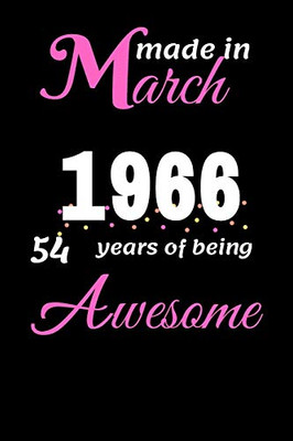 Funny march 1966 , 54 Years Of Being Awesome  notebook