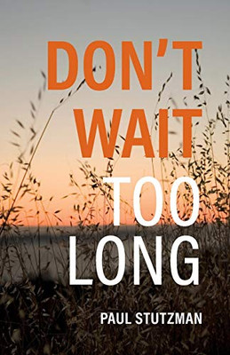 Don't Wait Too Long