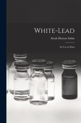 White-Lead; Its Use In Paint