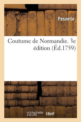 Coutume De Normandie. 3E Edition (French Edition)