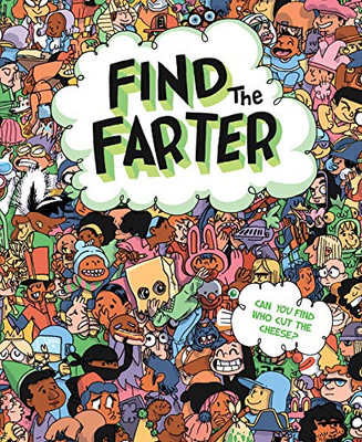 Find the Farter: Find Who Cut the Cheese in this Silly Seek and Find Fart Book for Kids (interactive books for kids, funny stocking stuffers, white elephant gifts)