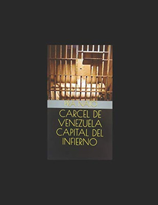 CARCEL DE VENEZUELA CAPITAL DEL INFIERNO (Spanish Edition)