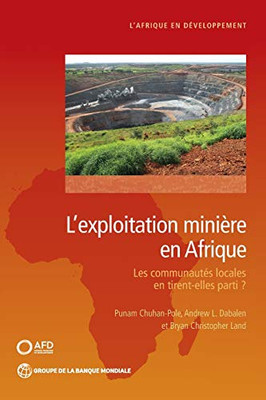 L'Exploitation Miniere En Afrique: Les Communautés Locales En Tirent-Elles Parti? (Africa Development Forum) (French Edition)