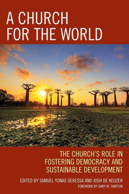 A Church For The World: The Church'S Role In Fostering Democracy And Sustainable Development