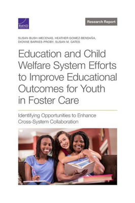 Education And Child Welfare System Efforts To Improve Educational Outcomes For Youth In Foster Care: Identifying Opportunities To Enhance Cross-System Collaboration (Research Report)