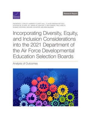 Incorporating Diversity, Equity, And Inclusion Considerations Into The 2021 Department Of The Air Force Developmental Education Selection Boards: Analysis Of Outcomes