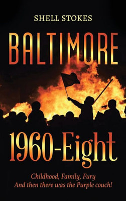 Baltimore 1960-Eight: Childhood, Family, Fury And Then There Was The Purple Couch!
