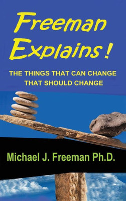 Freeman Explains!: The Things That Can Change, That Should Change