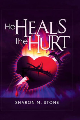 He Heals The Hurt