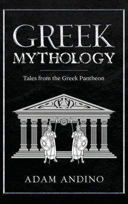 Greek Mythology: Tales From The Greek Pantheon