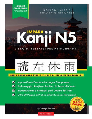 Imparare I Kanji Giapponesi N5 Libro Di Lavoro Per Principianti: Guida Allo Studio Ed Esercizi Di Scrittura Facili, Passo Dopo Passo: Il Modo Migliore ... Delle Lettere All'Interno) (Italian Edition)