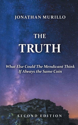 The Truth: What Else Could The Mendicant Think If Always The Same Coin