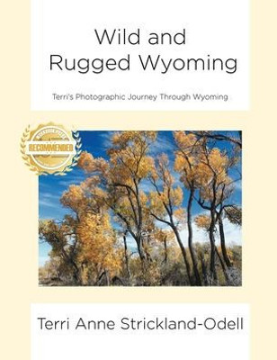 Wild And Rugged Wyoming: Terri's Photographic Journey Through Wyoming