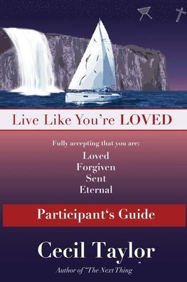 Live Like You'Re Loved: Participant's Guide