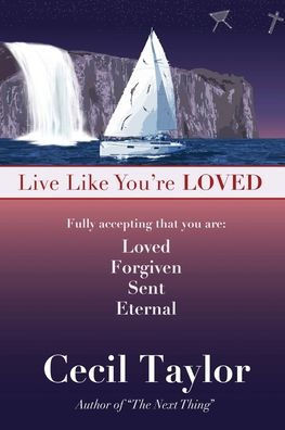 Live Like You'Re Loved: Living In The Freedom And Immediacy Of God'S Love