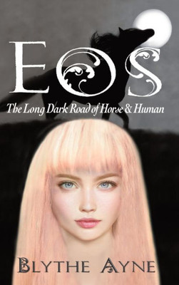 Eos: The Long, Dark Road Of Horse & Human
