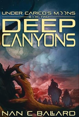 Deep Canyons: Under Carico's Moons: Book Two