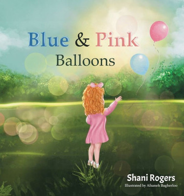 Blue And Pink Balloons: A Child's Journey Through Joy, Loss, And Healing