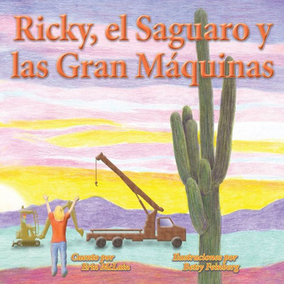 Ricky, El Saguaro Y Las Gran Máquinas (Spanish Edition)