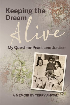 Keeping The Dream Alive: My Quest For Peace And Justice