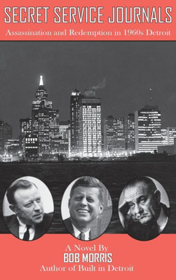 Secret Service Journals: Assassination And Redemption In 1960S Detroit