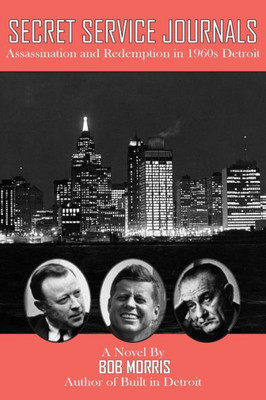 Secret Service Journals: Assassination And Redemption In 1960S Detroit