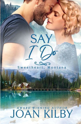 Say I Do (Sweetheart, Montana)