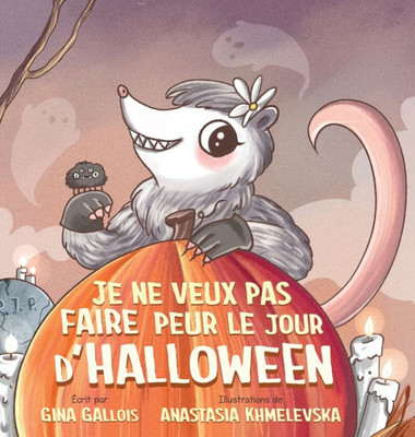 Je Ne Veux Pas Faire Peur Le Jour D'Halloween (French Edition)