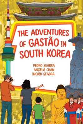 The Adventures Of Gastao In South Korea