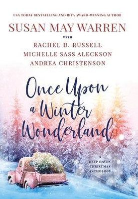 Once Upon A Winter Wonderland: A Deep Haven Christmas Anthology (Deep Haven Collection)