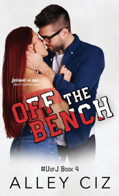 Off The Bench: A Jock/Nerd, Roommates/Forced Proximity, Sports Romantic Comedy (U Of J)