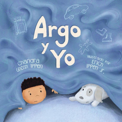 Argo Y Yo: Una Historia Sobre Tener Miedo Y Encontrar Proteccion, Amor Y Un Hogar (Spanish Edition)