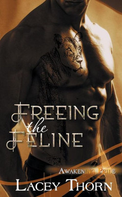 Freeing The Feline (Awakening Pride)