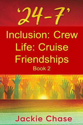 24-7' Inclusion: Crew Life: Cruise Friendships Book 2