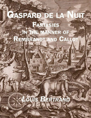 Gaspard De La Nuit: Fantasies In The Manner Of Rembrandt And Callot