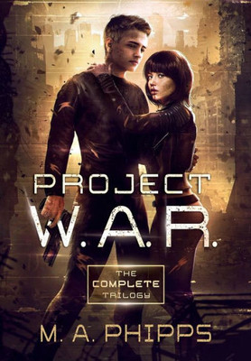 Project W.A.R.: The Complete Trilogy