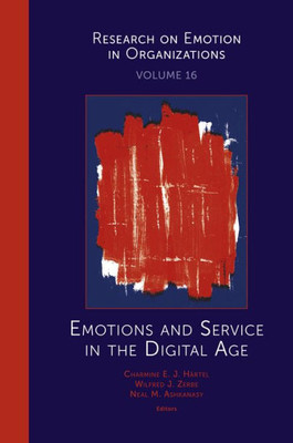 Emotions And Service In The Digital Age (Research On Emotion In Organizations, 16)