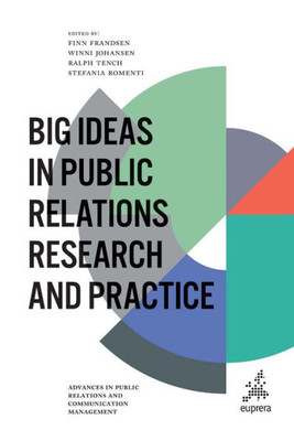 Big Ideas In Public Relations Research And Practice (Advances In Public Relations And Communication Management, 4)