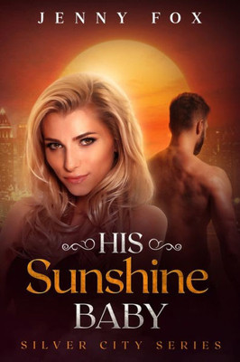 His Sunshine Baby (The Silver City Series)
