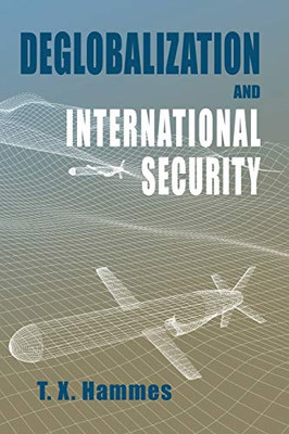 Deglobalization and International Security: (paperback edition) (Rapid Communications in Conflict & Security)